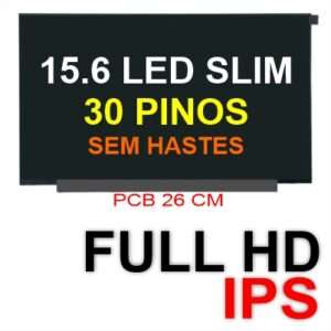 Tela led SLIM FHD IPS 15.6 30 Pinos (SEM HASTES) 30P